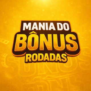 RODADAS/BÔNUS GRÁTIS MANIA