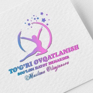 TO'G'RI OVQATLANISH - SOG'LOM HAYOT DEMAKDIR