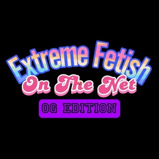 Extreme Fetish on the Net "OG Edition"
