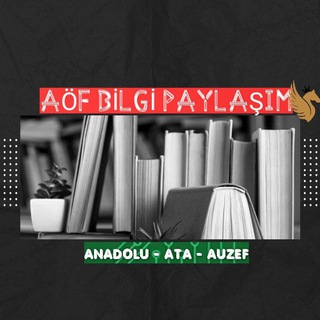 AÖF BİLGİ PAYLAŞIM ( ANADOLU-ATA-AUZEF )