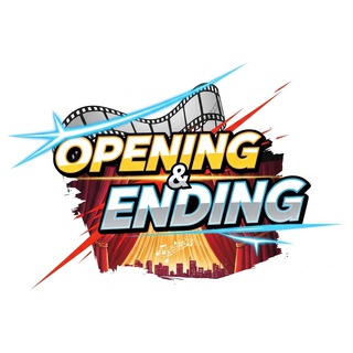 OPENING & ENDING™️