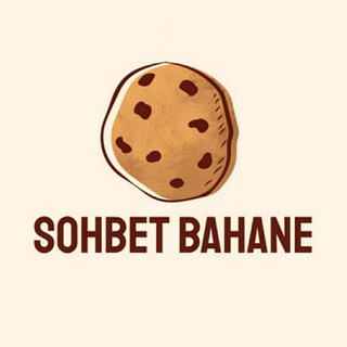 🍪 SOHBET BAHANE 🍪