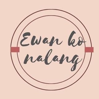 Ewan ko lang