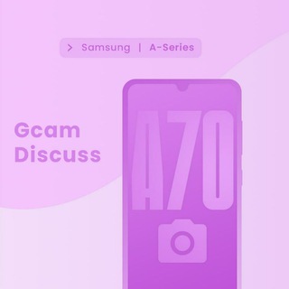 A70 GCam Discussion