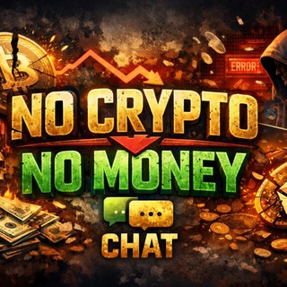NO CRYPTO💲NO MONEY chat