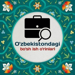 ISH BOR O'ZBEKISTAN BO'YLAB