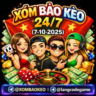 Xóm Bào Kèo 24/7 ( 7-10-2025 )