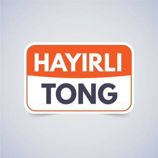 Hayirli Tong | Хайирли тонг