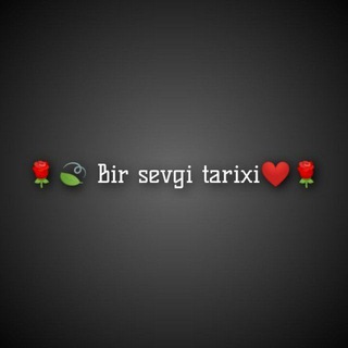 🌹 🍃BIR SEVGI TARIXI ❤🌹