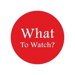 What to Watch?