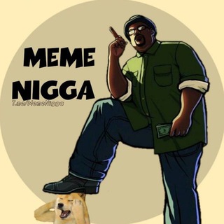 𝗠𝗲𝗺𝗲 𝗡𝗶𝗴𝗴𝗮