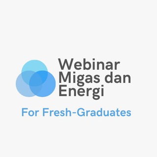 Webinar Migas dan Energi (for Fresh Graduates)