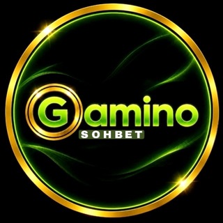 Gamino sohbet💬