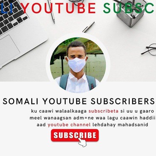 SOMALI YOUTUBE SUBSCRIBERS