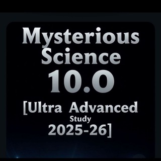 "Mysterious Science 10.O [Ultra Advanced Study 2025-26]