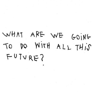 What we are gonna do with all this future?
