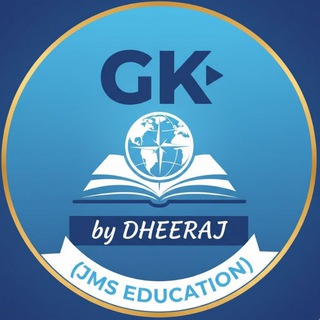 GK by DHEERAJ (JMS EDUCATION)