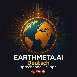 EarthMeta.AI 🌎 Deutsch 🇩🇪 🇦🇹🇨🇭sprechende Gruppe