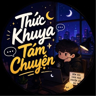 Thức Khuya Tám Chuyện