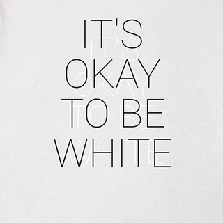 It's OK to be White