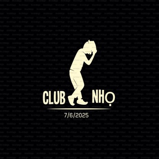 CLUB NHỌ kênh thông báo 7-6-2025
