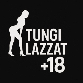🔞TUNGI LAZZAT +18🔞
