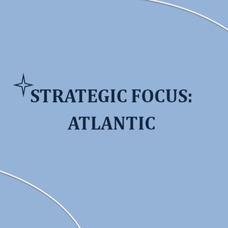 Strategic Focus: Atlantic