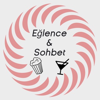 Eğlence & Sohbet 🥂🍿