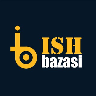 ISH BAZASI | ИШ БАЗАСИ