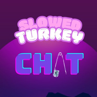SlowedTurkey | Chat