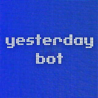 yesterday bot