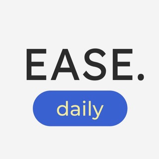 EASE. Daily