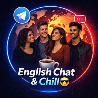 English Chat & Chill | 🌍 International English Chatting, Talking, Practicing & Hangout Group Chat (GC) for Global Telegram Users