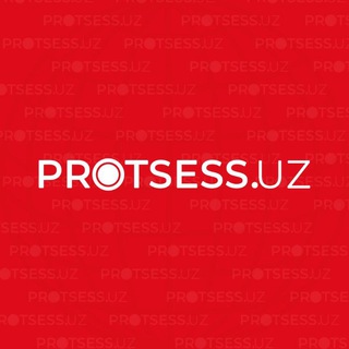Protsess.uz | Rasmiy kanal
