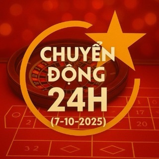 Chuyển Động 24h ( 7-10-2025)