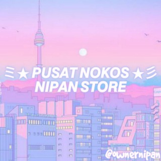•ᴘᴜꜱᴀᴛ ɴᴏᴋᴏꜱ ɴɪᴘᴀɴ ꜱᴛᴏʀᴇ•