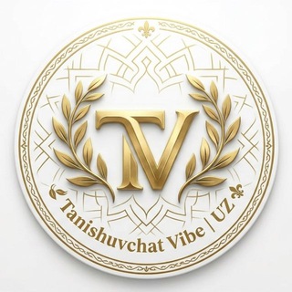 🍃 Tanishuvchat Vibe | 𝐔𝐙 ⚜️