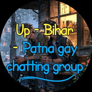 UP - BIHAR - PATNA GAY CHATTING GROUP