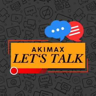 ⚡️AKIMAX LET'S TALK⚡️