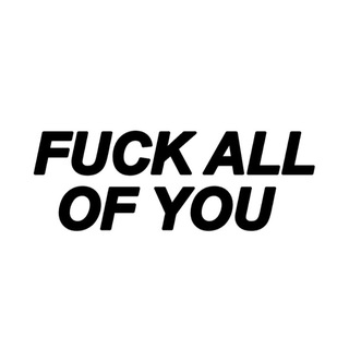 FUCKALLOFYOU