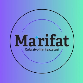 “Ma'rifat” gazetasi | Rasmiy kanal