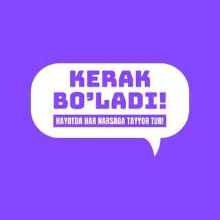 Kerak bo’ladi!
